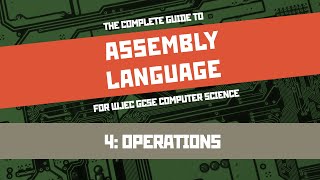 Assembly Language 4: Operations (WJEC GCSE Computer Science Unit 2)