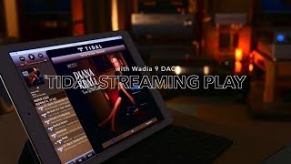 TIDAL Streaming Play with WADIA 9 DAC