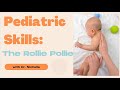Pediatric Skills: The Rollie Pollie