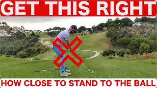 HOW CLOSE TO STAND TO THE GOLF BALL - SIMPLE GOLF TIP