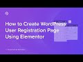 How to Customize the WordPress User Registration Form using Elementor | PowerPack Elements Addon