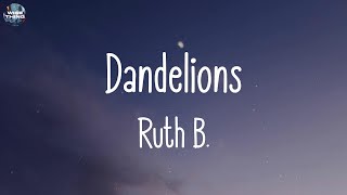 Ruth B. - Dandelions (lyrics) | Rema, Adele, ...
