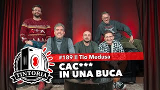 CAC*** IN UNA BUCA con il Trio Medusa a #TintoriaPodcast