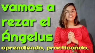 Vamos a rezar el Ángelus ( aprendiendo, practicando)