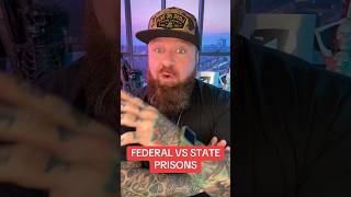 FEDERAL VS STATE PRISONS