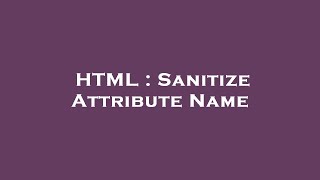 HTML : Sanitize Attribute Name