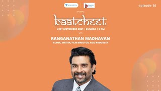 Baatcheet - Episode 16 with R. Madhavan