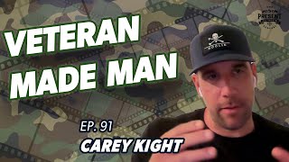 EP. 91 - Carey Kight: Veteran Made Man