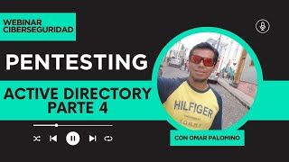 Webinar: Hackeando el Active Directory - Parte 4