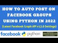 Auto post on Facebook group with python, how to post on multiple facebook groups at once, Graph API