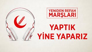 Yeniden Refah Marşları | Yaptık Yine Yaparız