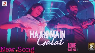 Haan Main Galat Song Love Aaj kal | Han main Galat | Han me Galat | Arijit Singh