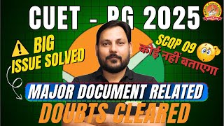 DOCUMENT RELATED DOUBTS CLEARED | CUET PG 2025 BIG ISSUE SOLVED |  DON'T MISS THIS #cuetpg