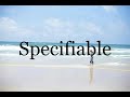 How To Pronounce Specifiable🌈🌈🌈🌈🌈🌈Pronunciation Of Specifiable