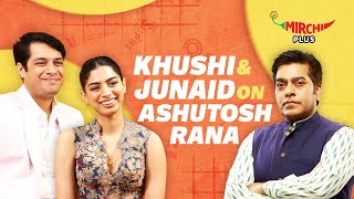 Junaid Khan \u0026 Khushi Kapoor Were Nervous to Work with Ashutosh Rana? | Loveyapa | Mirchi Plus