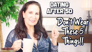 Dating After 50: Don’t Wear These 5 Things!