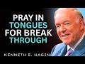 PRAY IN TONGUES FOR BREAKTHROUGH 🔥 RECEIVE POWER & MIRACLES | Kenneth E. Hagin