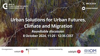 BCSC 2024 | Urban solutions for urban futures, climate and migration