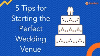5 Tips for Starting the Perfect Wedding Venue