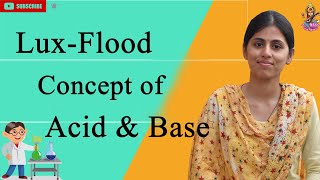 LUX - FLOOD CONCEPT OF ACIDS AND BASES EXPLAIN IN EASY WAY