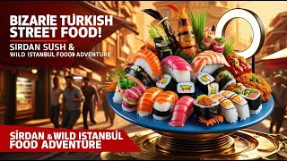 Bizarre Turkish Street Food! Sirdan Sushi \u0026 Wild Istanbul Food Adventure