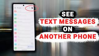 How to See Text Messages on Another Phone (Easy Method)
