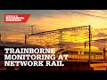 Trainborne Monitoring at Network Rail