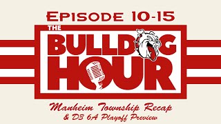 The Bulldog Hour, Episode 10-15: Manheim Township Recap & 2024 D3 6A Playoff Preview