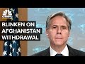 Secretary Antony Blinken delivers remarks on the Afghanistan withdrawal — 9/13/2021