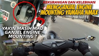 Ini dia Kekurangan dan Kelebihan Mengganjal Engine Mounting Yamaha Nmax