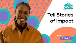 Tell Stories of Impact with Lisa S. 📣