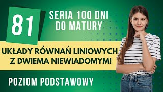 Układy równań liniowych z dwiema niewiadomymi 📆 81 dni do matury 📆 poziom podstawowy