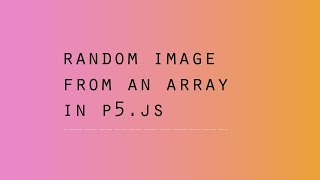 p5.js - Random Image from Array