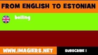 FROM ENGLISH TO ESTONIAN = boiling