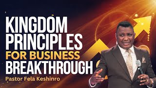 Kingdom Principles for Business Breakthrough | Pastor Fela Keshinro