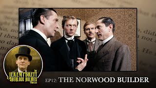 EP12 - The Norwood Builder - The Jeremy Brett Sherlock Holmes Podcast