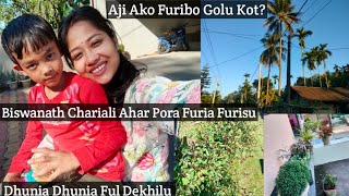 Daily vlogs/Biswanath Chariali t Furia Furisu/Baa Ghrt Kot Ako Kot Kot Golu?