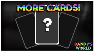 If MORE CARDS were added In Dandys World!