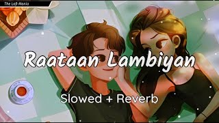 Raataan Lambiyan -Shershaah|Sidharth, Kiara|Tanishk B.|Jubin|Asees | Slowed + Reverb |The Lofi Mania