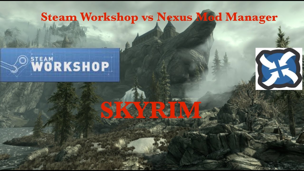 Skyrim Nexus Mod Manager Vs Steam Workshop - YouTube