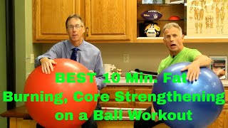 The Best 10 Min. Fat Burning, Core Strengthening on a Ball Workout.
