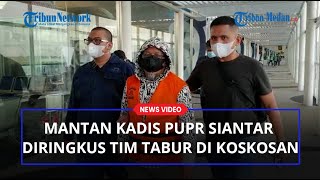 Tampang Terpidana Korupsi Mantan Kadis PUPR Pematang Siantar Usai Diringkus di Koskosan