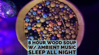 Fall Asleep Fast: No Echo Wood Soup ASMR w/ Ambient Music