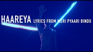 Haareya Song | lyrics Meri Pyaari Bindu | Ayushmann Khurrana | Parineeti Chopra | Arijit Singh