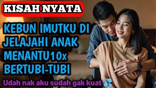 KISAH NYATA |SEORANG IBU MERTUA CANTIK YANG JATUH CINTA KEPADA MENANTUNYA , AWALNYA CARPEN...