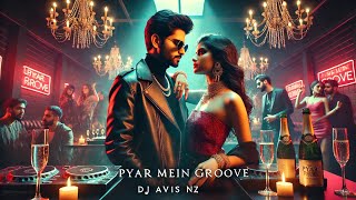 Pyar Mein Groove 🔥 | Romantic Trap R\u0026B Hit | DJ Avis Nz | Club Banger 2024