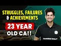 Struggles Failures & Achievements of a 23 year old CA 🔥 | LIFE JOURNEY