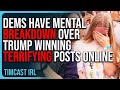 Democrats Have MENTAL BREAKDOWN Over Trump Winning, TERRIFYING Posts On Social Media