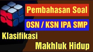 Pembahasan Soal OSN IPA SMP - Klasifikasi Makhluk Hidup