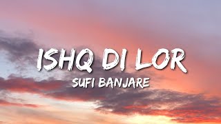 Sufi Banjare - Ishq Di Lor (Lyrics) | Birender Dhillon | Shamsher Lehri | Bawa Gulzar